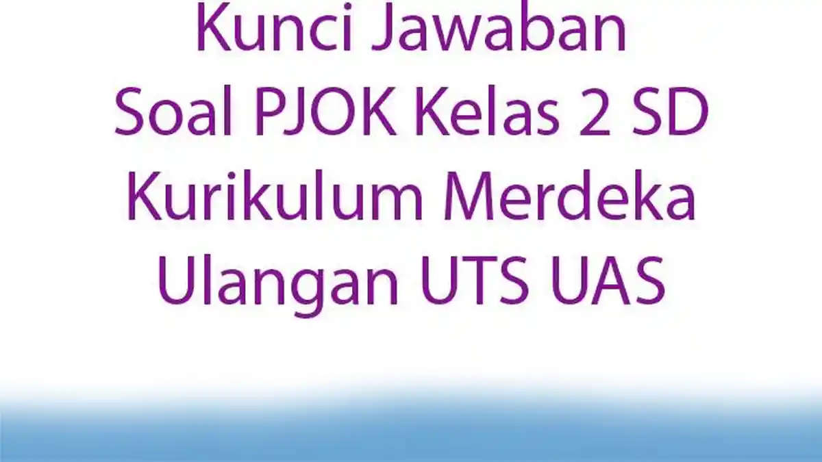 Kunci Jawaban Soal PJOK Kelas 2 SD Kurikulum Merdeka Ulangan UTS UAS