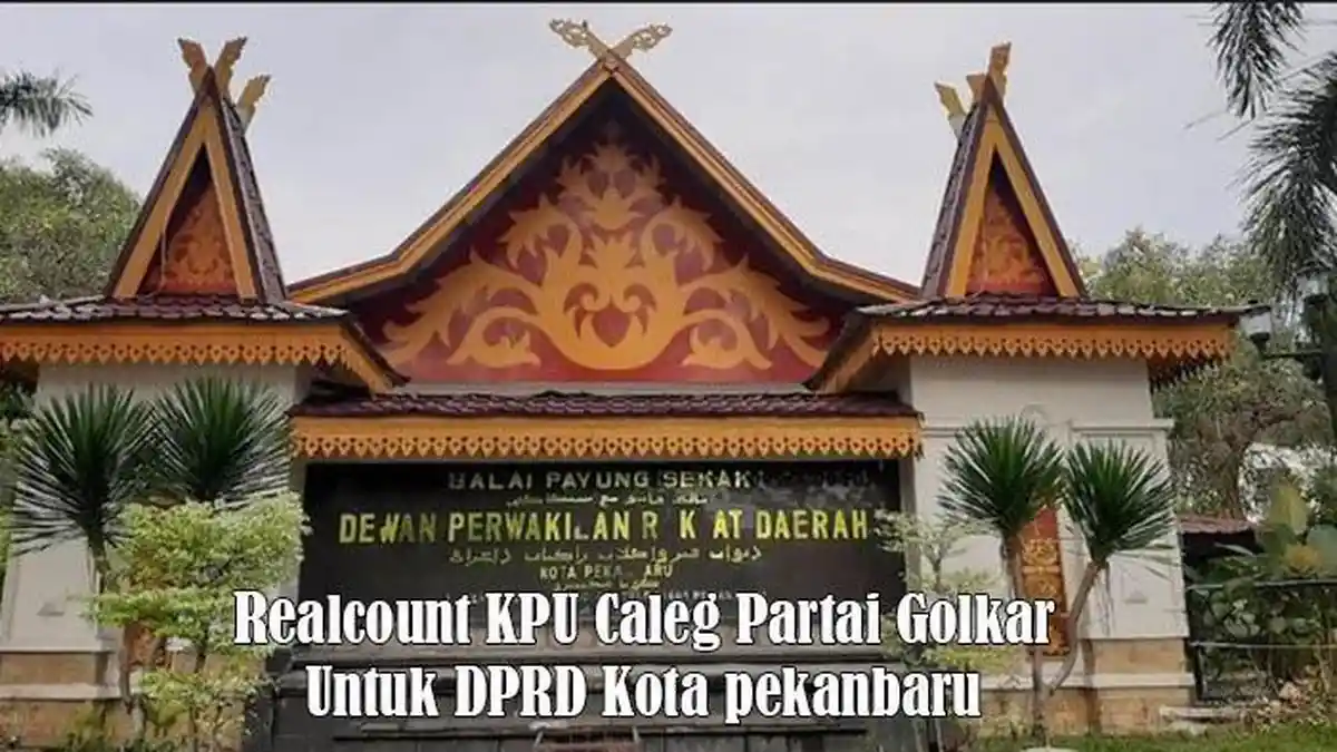 Update Real Count KPU Suara Caleg Partai Golkar DPRD Pekanbaru , Dapil ...