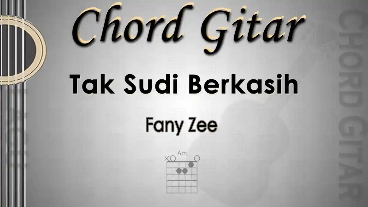 Chord Gitar Lagu Tak Sudi Berkasih - Fany Zee - Kunci Am
