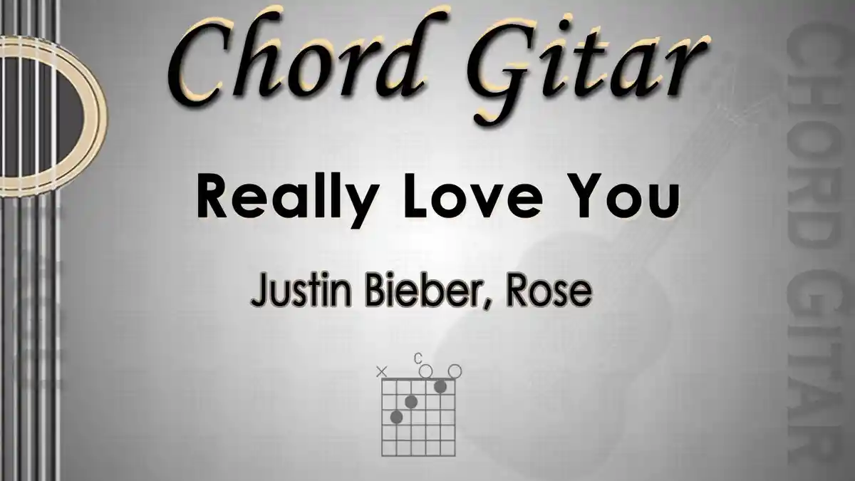 Chord Gitar Lagu  Really Love You - Justin Bieber, Rose - Kunci C