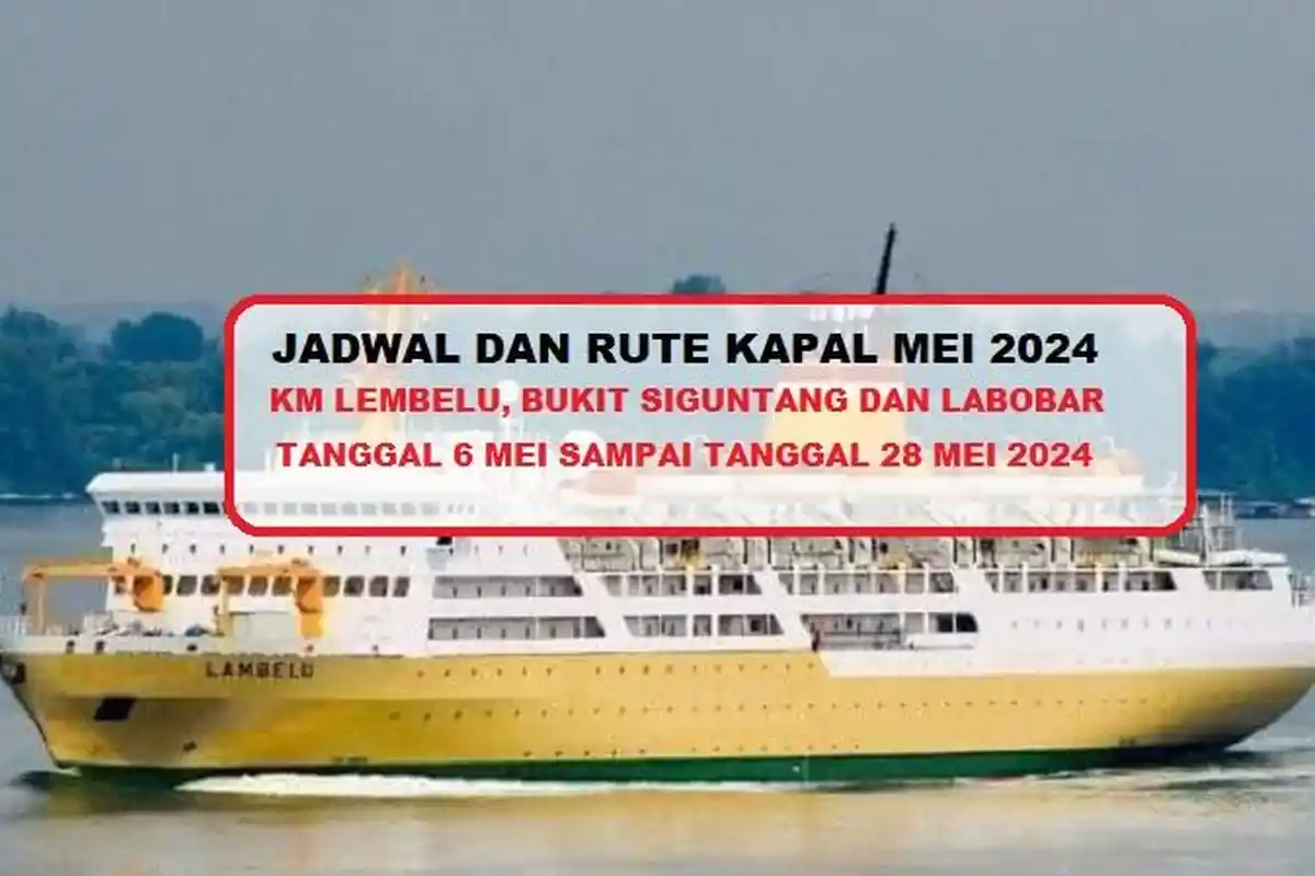 Ini Jadwal Rute Kapal KM Lambelu, Bukit Siguntang dan Labobar Mulai Tanggal 6-28 Mei 2024