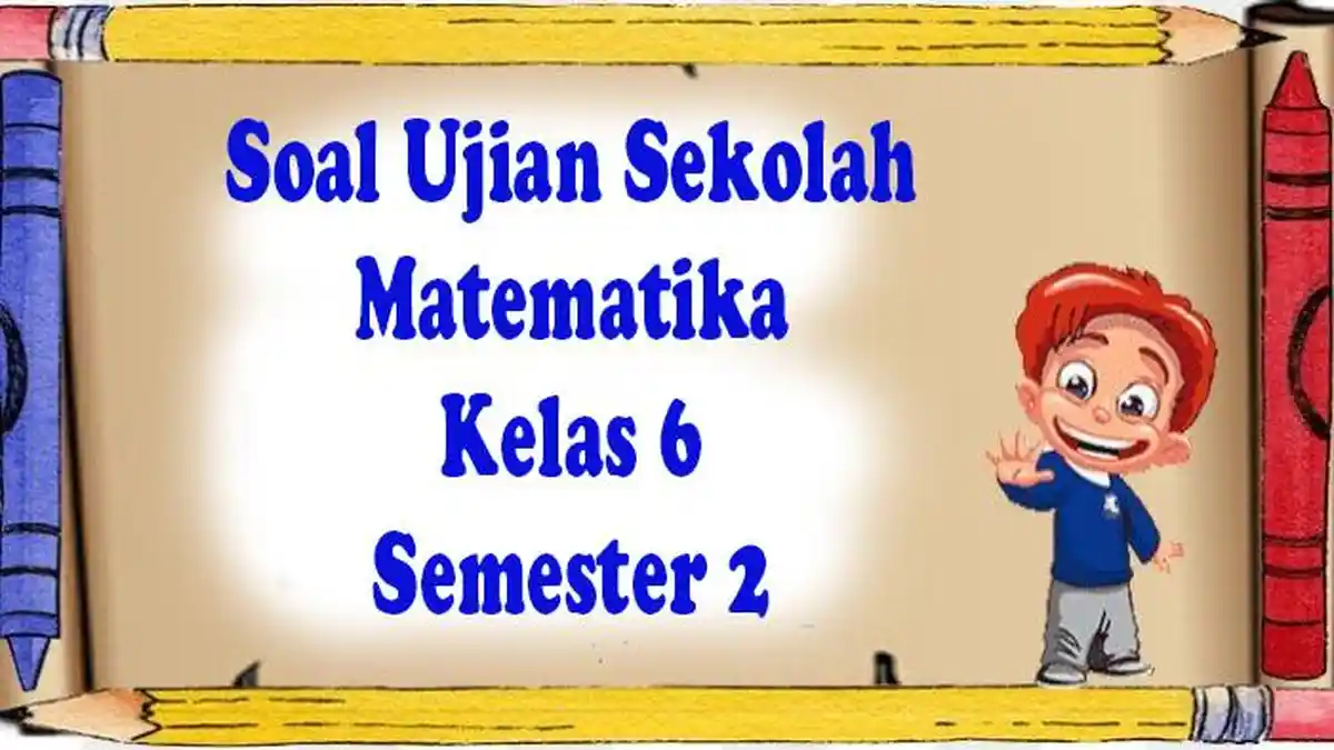 35 Latihan Soal Semester 2 Matematika Kelas 6 dan Kunci Jawaban Pilihan Ganda