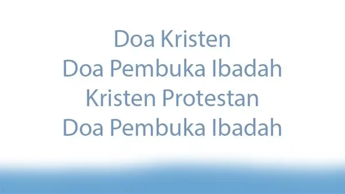 Doa Pembuka Ibadah Kristen Protestan! Apa itu Doa Pembuka Ibadah?