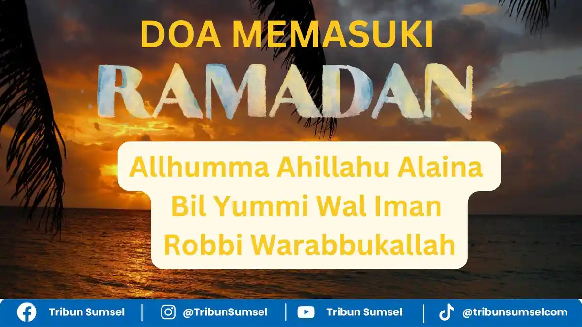 Doa Nabi Muhammad Jelang Ramadhan Allahumma Ahillahu Alaina Bil Yummi Wal Iman Robbi Warabbukallah