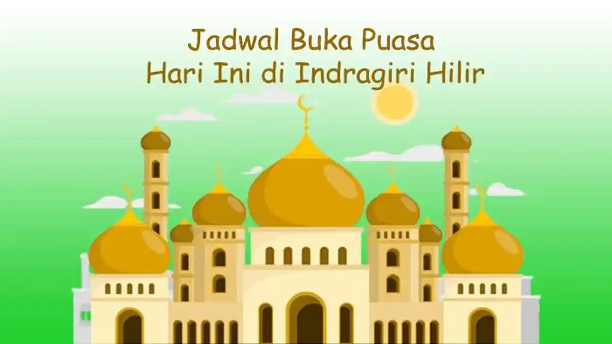 Jadwal Buka Puasa Inhil Hari Ini, Sabtu 22 Ramadan/22 Maret dan Jadwal Imsak 23 Maret 2025