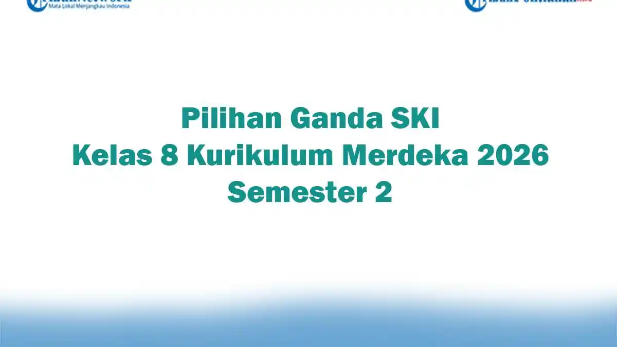Soal Jawaban 47 Pilihan Ganda SKI Kelas 8 Kurikulum Merdeka 2026 Semester 2