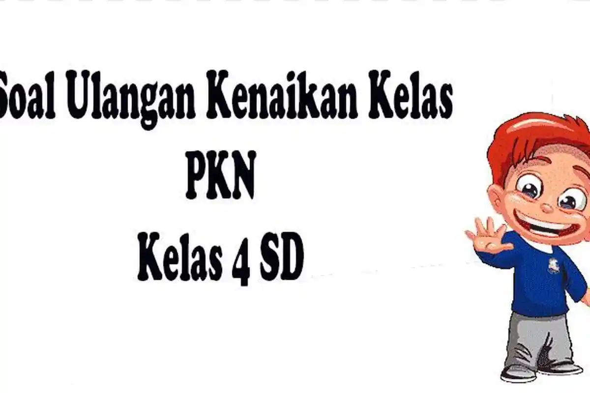 60 Soal PPKN Kelas 4 SD Ulangan/Ujian Akhir Semester 2 Tahun 2023 Lengkap Kunci Jawaban PKN MI