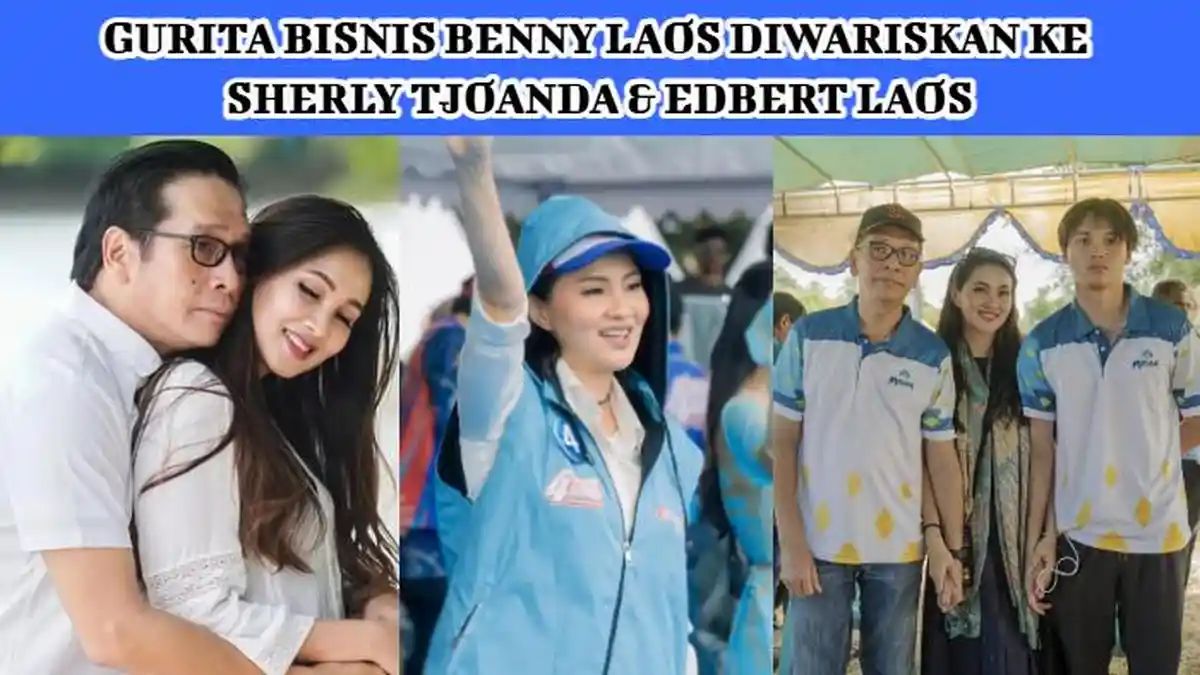 Daftar Bisnis Benny Laos, Wariskan Harta Rp709 M ke Cagub Maluku Utara Sherly Tjoanda & Edbert Laos