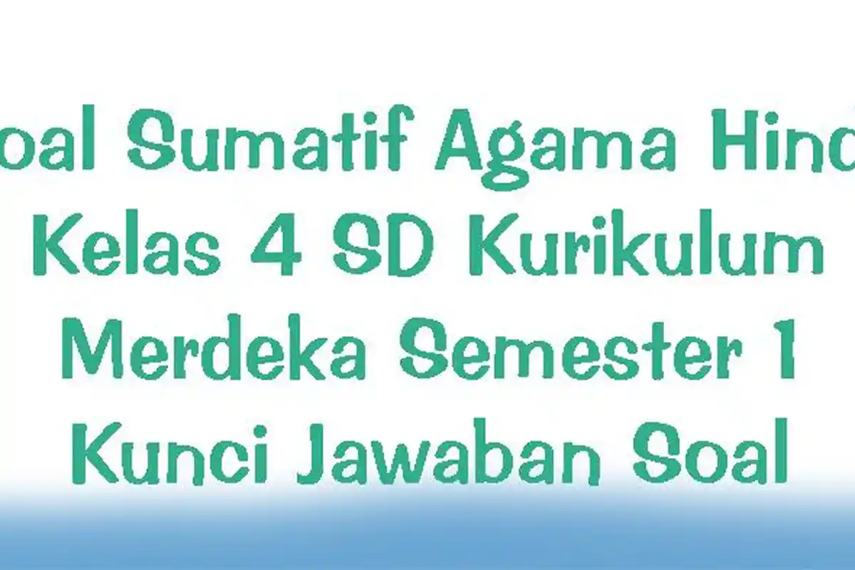 Soal Sumatif Agama Hindu Kelas 4 SD Kurikulum Merdeka Semester 1 Lengkap Kunci Jawaban Soal