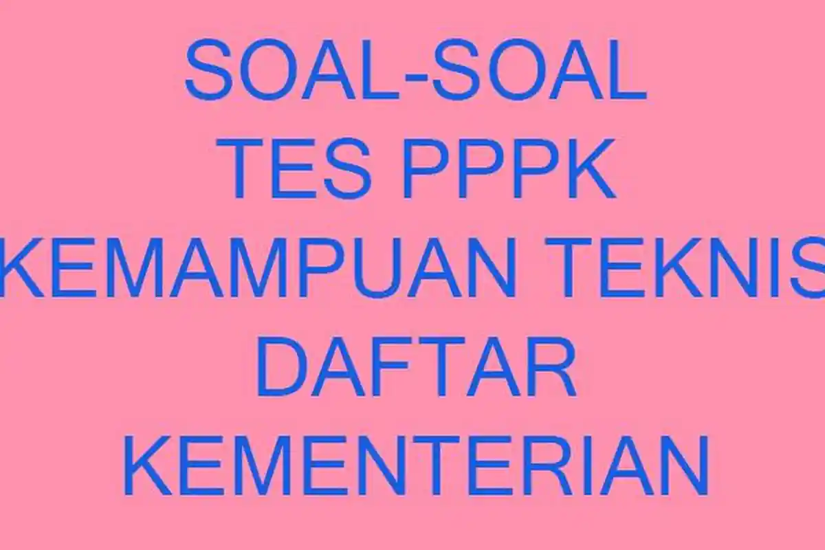 Bocoran Soal Tes Seleksi PPPK 2022-2023 Kemampuan Teknis Non Guru Lengkap Kunci Jawaban