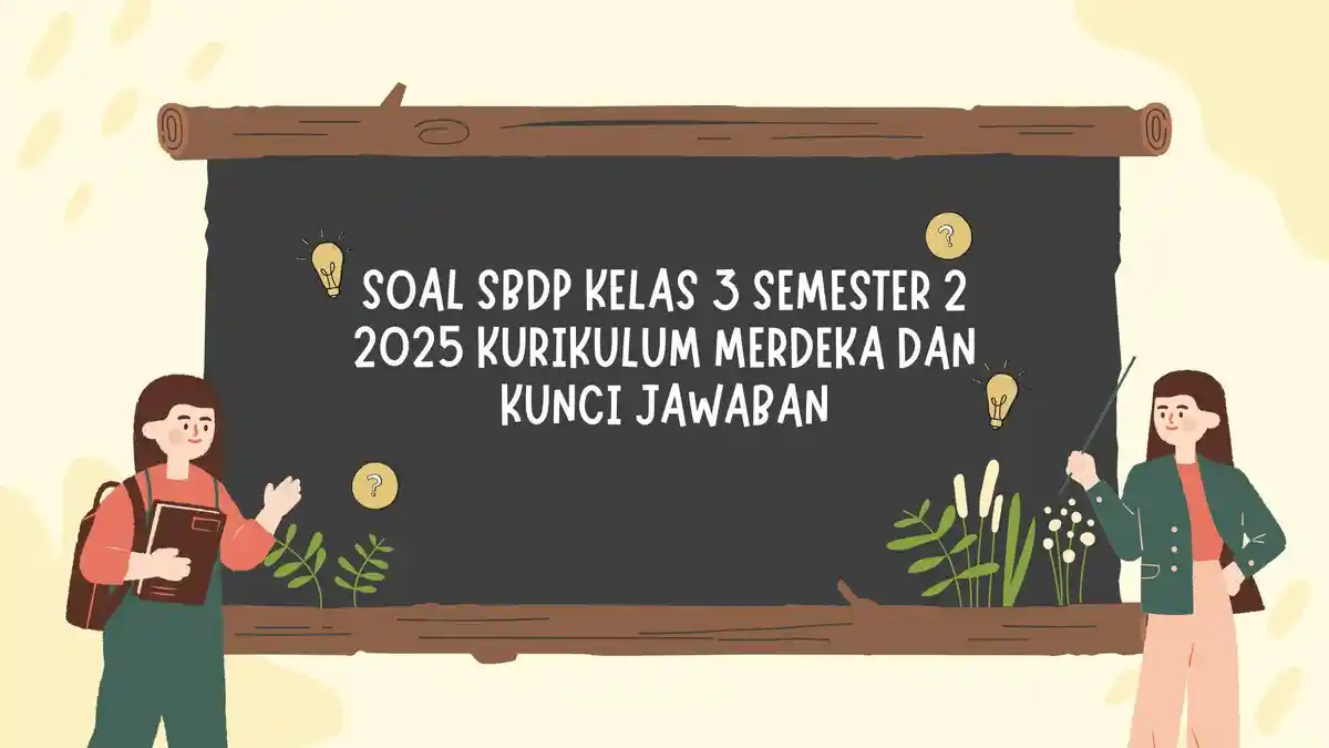 25 Soal SBdP Kelas 3 Semester 2 2025 Kurikulum Merdeka dan Kunci Jawaban