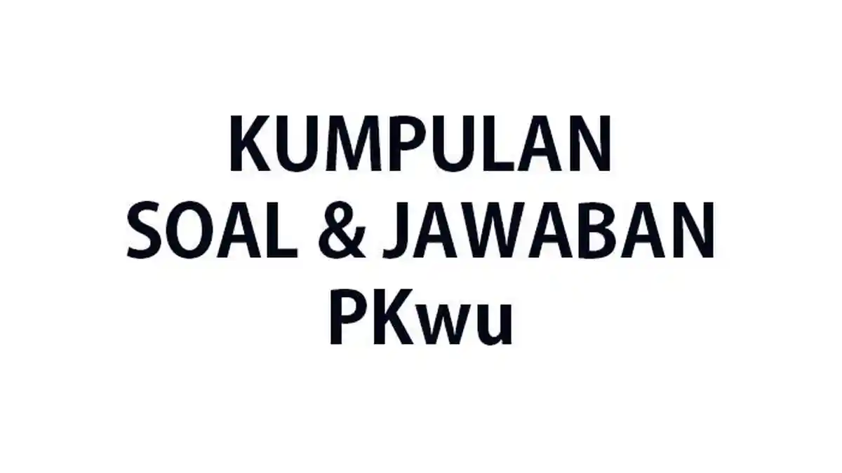 50 SOAL KEWIRAUSAHAAN Kelas 10 Ulangan/Ujian Semester 1 Lengkap Kunci Jawaban PKWU Kls X Tahun 2024