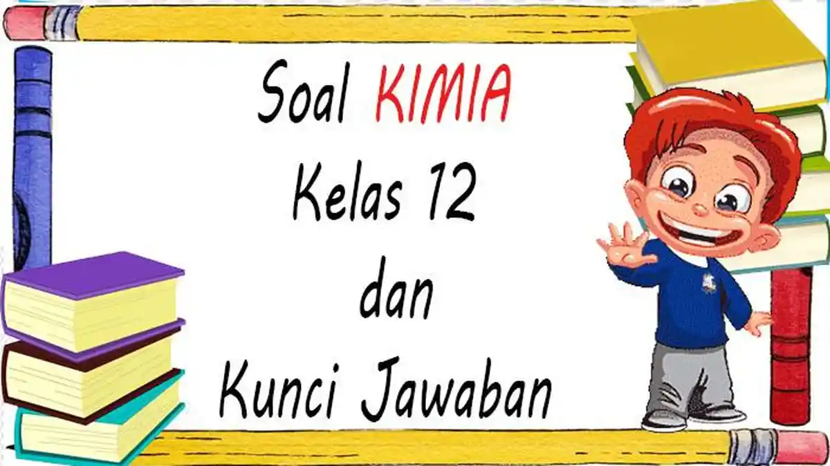 Ulangan Kimia Kelas 10 Semester 1 Ujian Sekolah UAS/PAS, SAS dan Kunci Jawaban