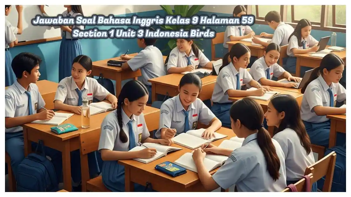 Jawaban Soal Bahasa Inggris Kelas 9 Halaman 59 Section 1 Unit 3 Indonesia Birds