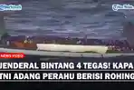 JENDERAL Bintang 4 Tegas, Kapal Perang TNI AL Adang Perahu Berisi Rohingya di Laut Aceh