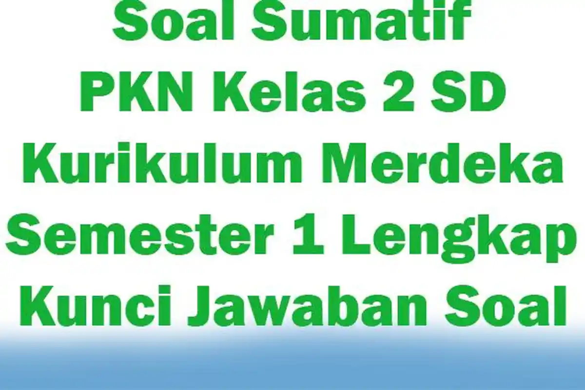 Soal Sumatif PKN Kelas 2 SD Kurikulum Merdeka Semester 1 Lengkap Kunci Jawaban Soal