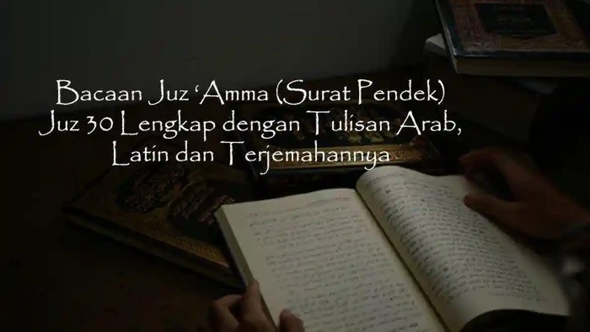 Bacaan Juz Amma Juz 30 Lengkap Tulisan Arab, Latin dan Terjemahannya