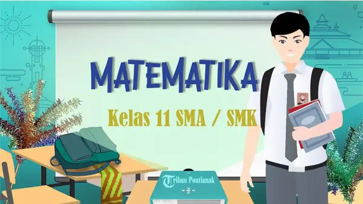 45 Soal Matematika Kelas 11 SMA Semester 2 Kurikulum Merdeka 2025, Kunci Jawaban Pilihan Ganda