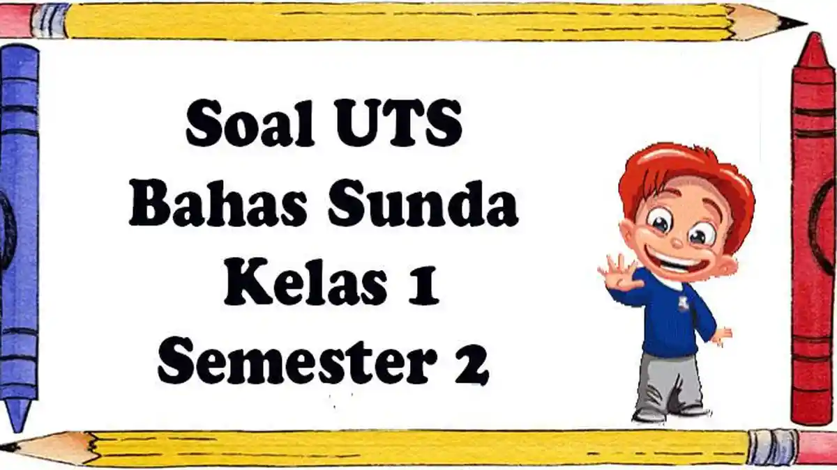 Soal UTS Bahasa Sunda Kelas 1 Semester 2 dan Kunci Jawaban PTS Ujian Sekolah