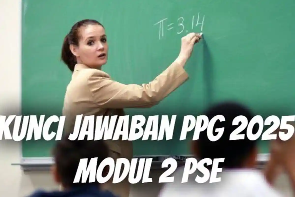 Bapak dan Ibu Guru, Apakah Masih Ada Hal yang Belum Anda Pahami? Kunci Jawaban Modul 2 PSE PPG 2025