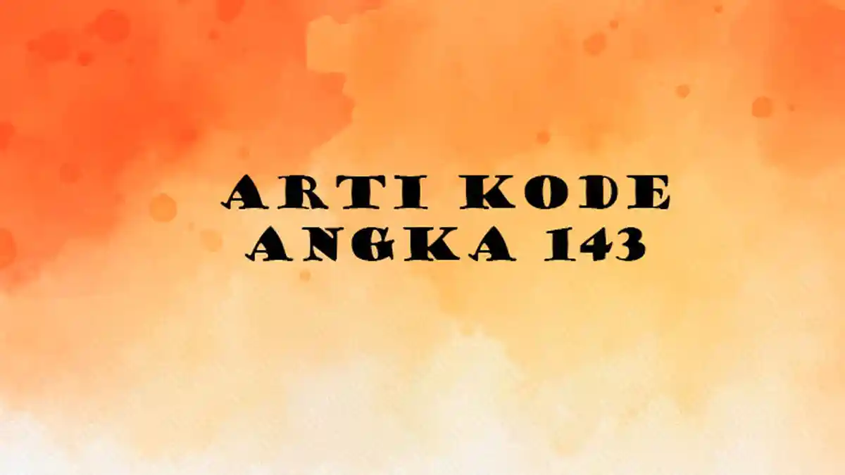 Apa Arti 143 Istilah Viral TikTok? Ini Makna Kode Angka yang Sering Digunakan saat Chatting