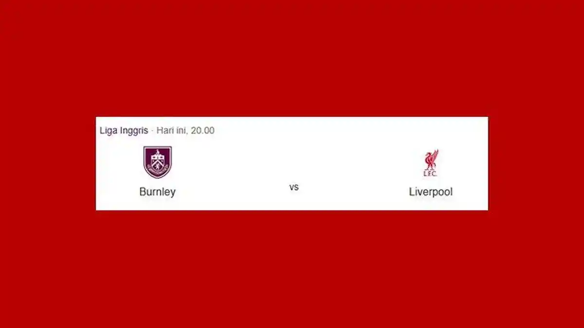 LINK Live Streaming Burnley vs Liverpool Malam Ini, Adu Tajam Foster dan Ekitike