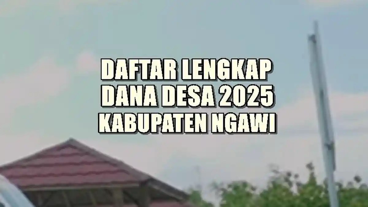 Daftar Lengkap Dana Desa 2025 di Kabupaten Ngawi Jawa Timur