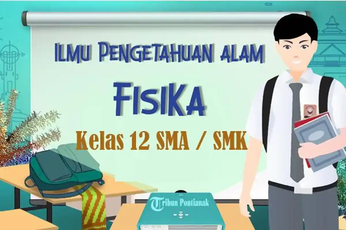50 Soal Fisika Kelas 12 SMA Semester 2 Kurikulum Merdeka 2025, Kunci Jawaban Pilihan Ganda