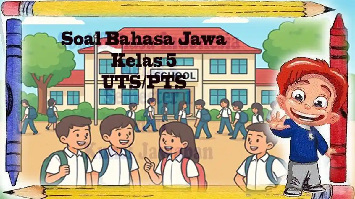 BAHASA JAWA Kelas 5 Semester 1, Soal dan Jawaban Ulangan UTS/PTS Pilihan dan Essay Lengkap