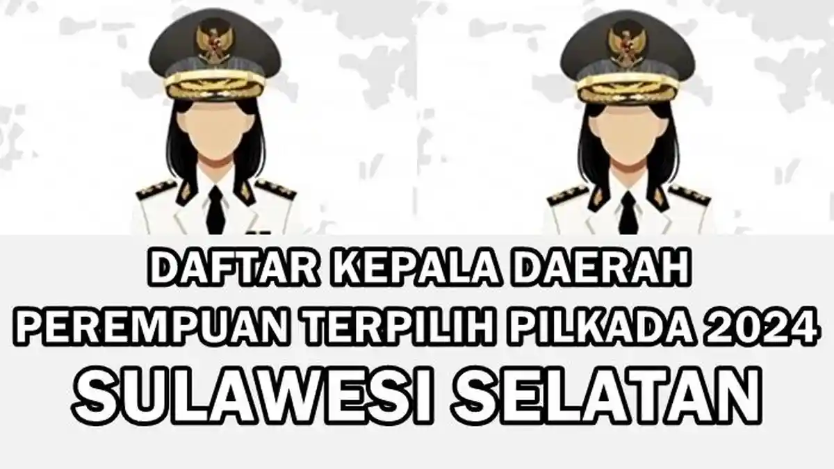 Daftar Kepala Daerah Perempuan Terpilih di Sulawesi Selatan pada Pilkada 2024