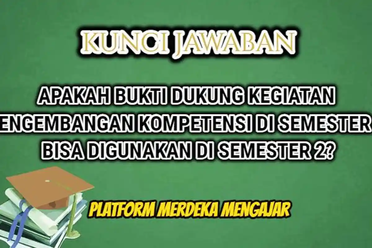 Apakah Bukti Dukung Pengembangan Kompetensi Semester 1 Bisa Dipakai di Semester 2? Ini Jawaban PMM