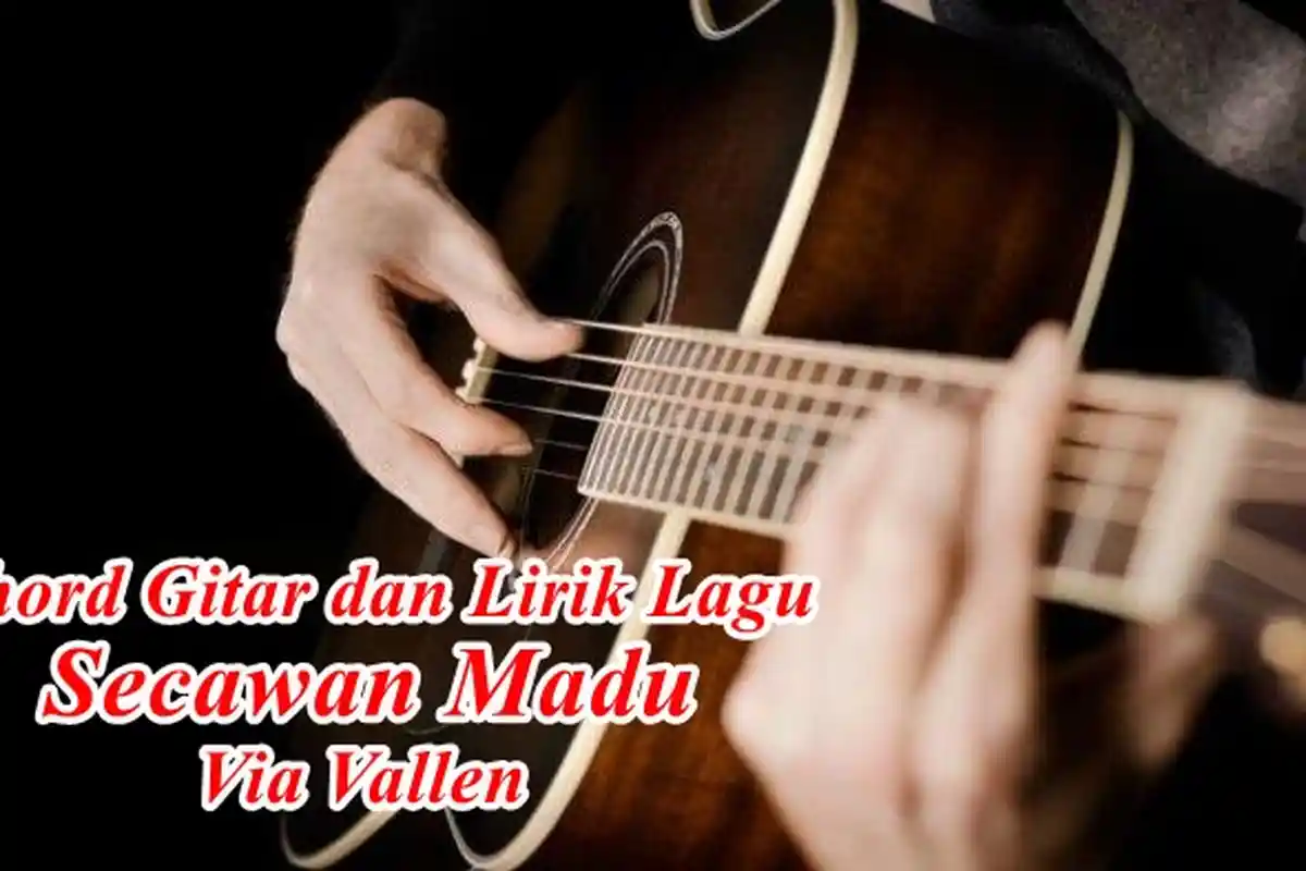 CHORD Gitar dan Lirik Lagu Secawan Madu - Via Vallen, 'Semula Ku Mengagumi'