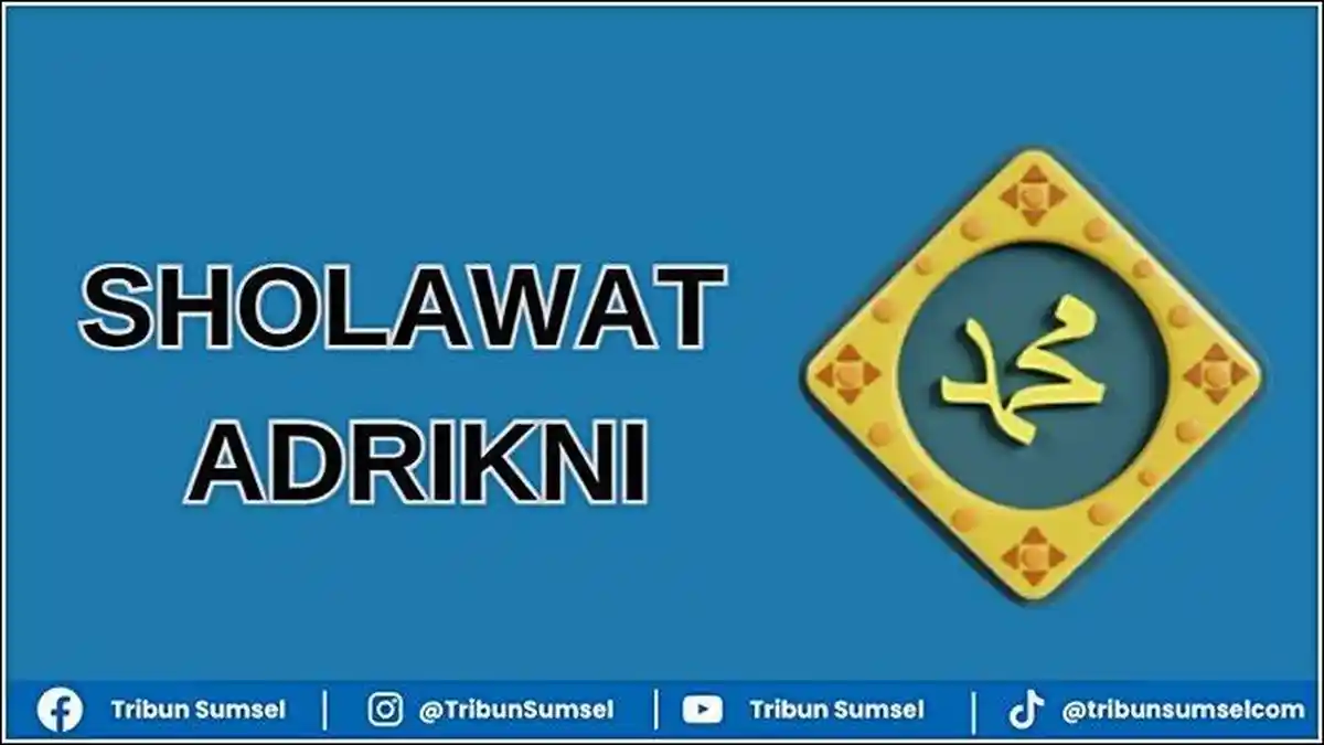 Bacaan dan Cara Mengamalkan Sholawat Adrikni yang Benar, Teks Arab latin dan Arti Lengkap