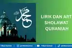 Arti Sholatullahi Wassalam Ala Man Uhiyal Quran, Bacaan Sholawat Quraniyah untuk Malam Nuzulul Quran