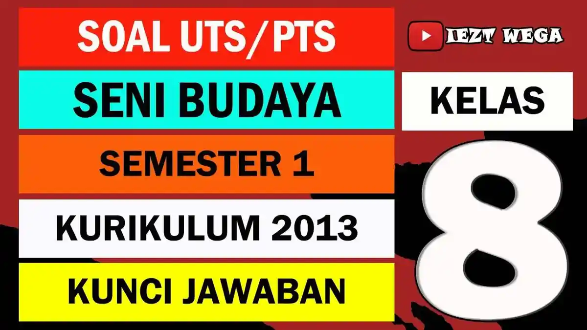 Soal & Kunci Jawaban PTS/UTS Seni Budaya Kelas 8 SMP/MTs Semester 1 Kurikulum 2013