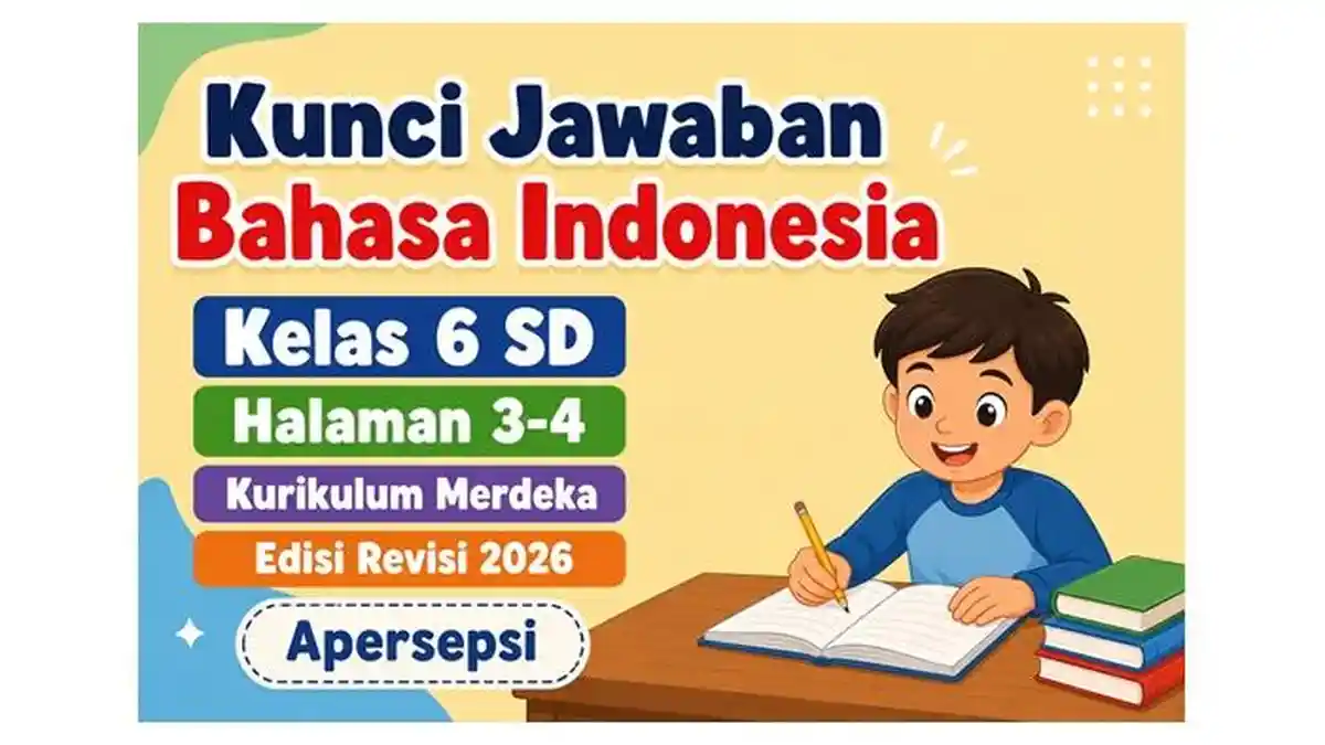 Kunci Jawaban Bahasa Indonesia Kelas 6 SD Halaman 3-4 Kurikulum Merdeka Edisi Revisi 2026, Apersepsi - Sripoku.com
