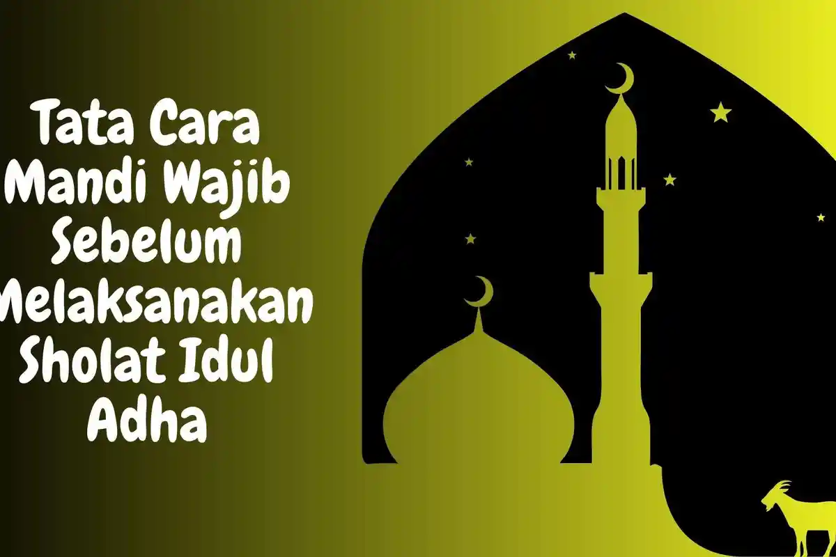 Tata Cara Mandi Wajib Sebelum Melaksanakan Sholat Idul Adha, Berikut Langkah-langkah dan Niatnya