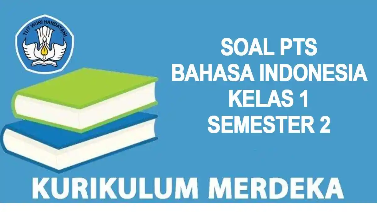 20 Soal PTS Bahasa Indonesia Kelas 1 Semeter 2 2025 Kurikulum Merdeka dan Kunci Jawaban
