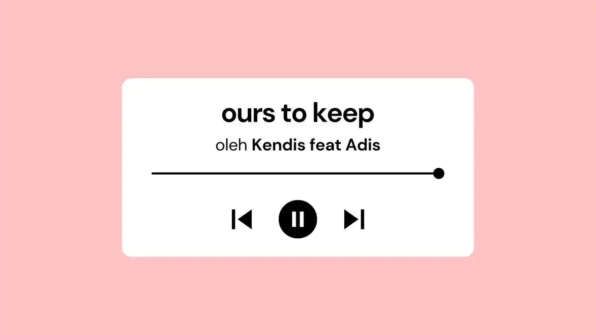 Lirik Lagu dan Terjemahan Ours To Keep Kendis feat Adis yang Lagi Viral di Spotify