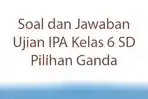 Soal-dan-Jawaban-Ujian-IPA-Kelas-6-SD-Pilihan-Ganda.jpg