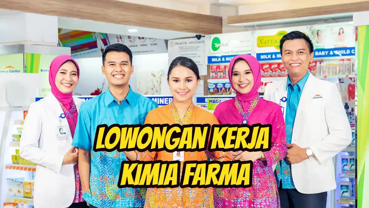Peluang Jadi Pegawai BUMN, Kimia Farma Buka Lowongan Kerja 2024 ...