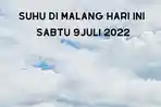 suhu-di-malang-hari-ini-sabtu-9-juli-2022.jpg