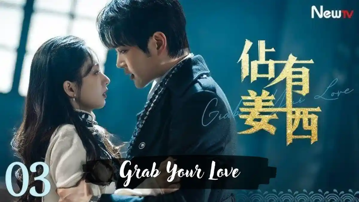 Link Nonton Grab Your Love Sub Indo, Drama China Romantis Dibintangi Wang Xuan dan Tan Yan Yan