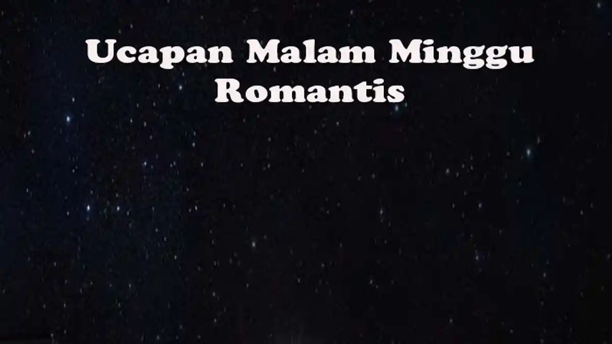 Malam Minggu dan Ucapan Paling Romantis Buat Pasangan Gunakan Bahasa Inggris Lebih Keren