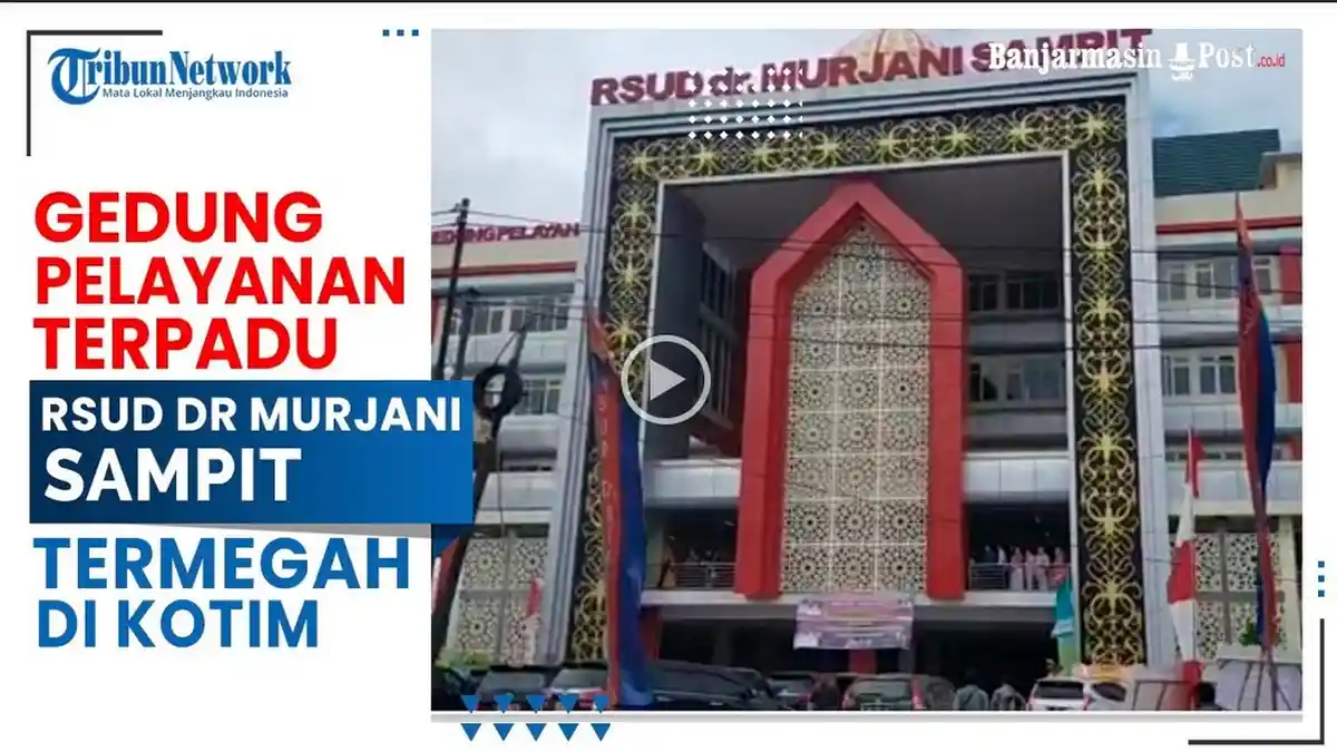 VIDEO Gedung Pelayanan Terpadu dan Bedah Sentral RS Murjani Sampit Termegah di Kotim
