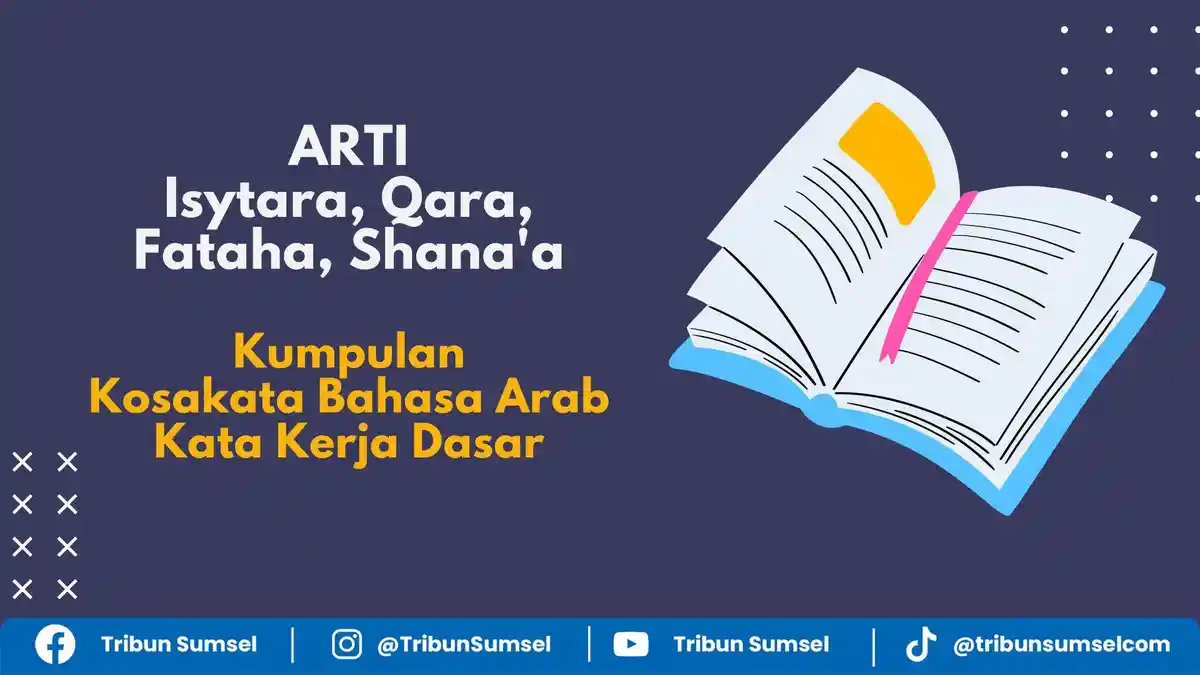 Arti Isytara, Qara, Fataha, Shana'a, Kosakata Bahasa Arab Kata Kerja Dasar, dan Cara Membacanya