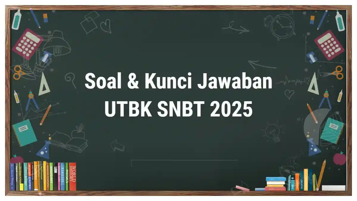 50 Contoh Soal dan Kunci Jawaban UTBK, Bahan Belajar Sebelum Menghadapi Ujian SNBT 2025