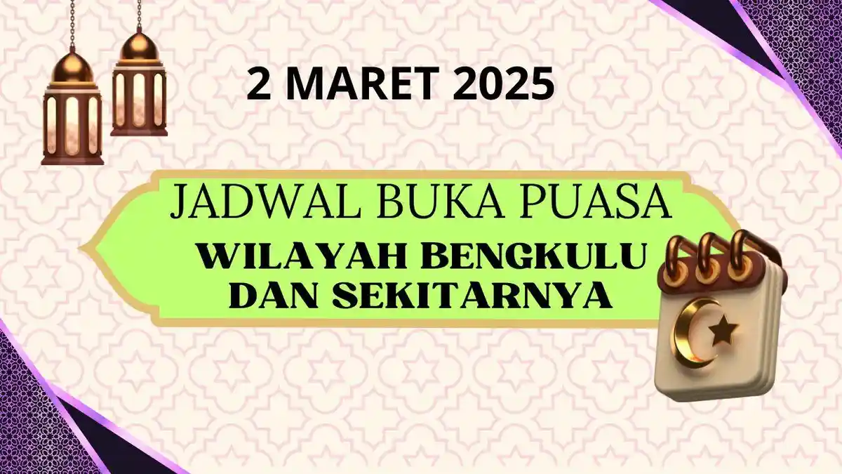 Jadwal Buka Puasa dan Imsak untuk Wilayah Bengkulu Sekitarnya, Hari Ini Minggu 2 Maret 2025