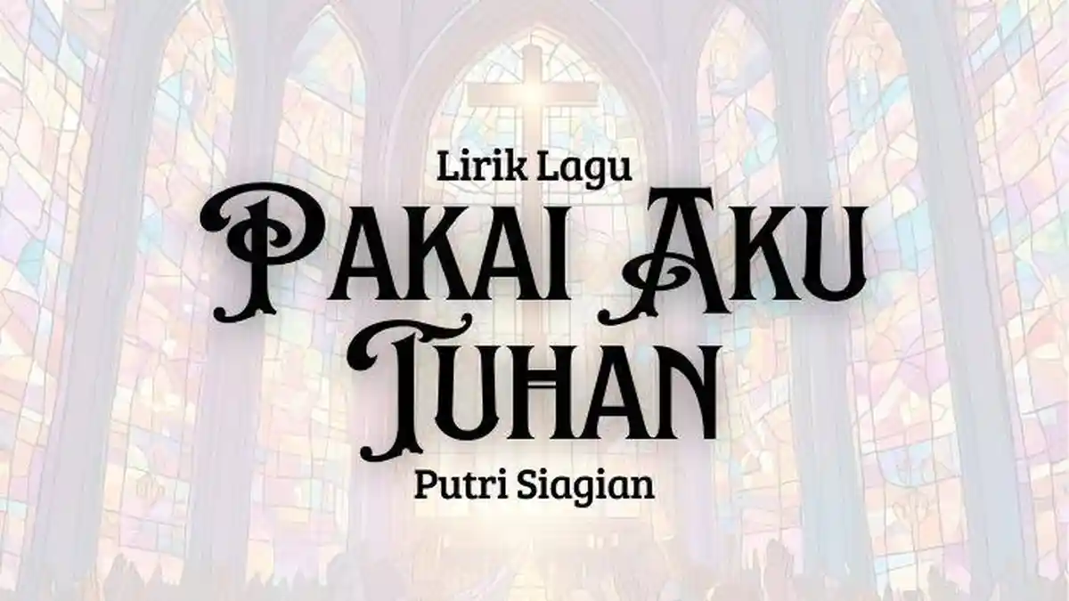 Lirik Lagu Pakai Aku Tuhan - Putri Siagian, Sion Production