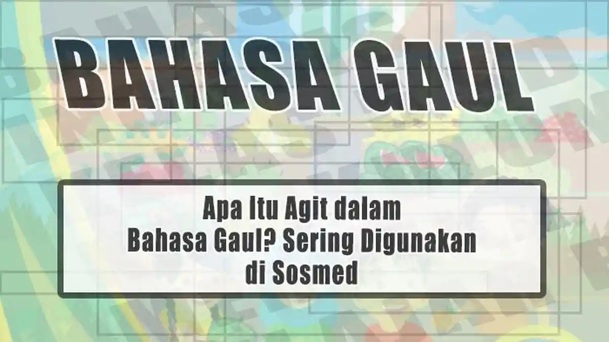 Apa Itu Agit dalam Bahasa Gaul? Sering Digunakan di Sosmed, Simak Artinya Disini